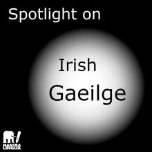 A black and white image with the words "Spotlight on" against and then "Irish Gaeilge" against white.
